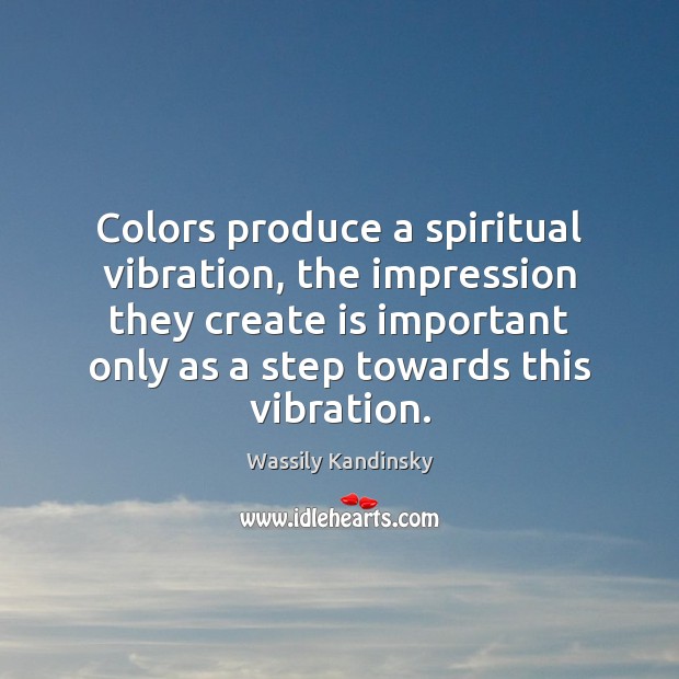 Colors produce a spiritual vibration, the impression they create is important only Image