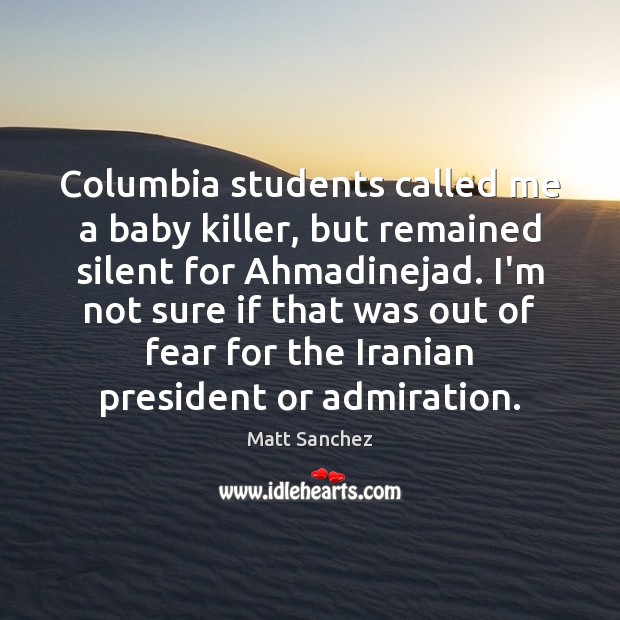Columbia students called me a baby killer, but remained silent for Ahmadinejad. 