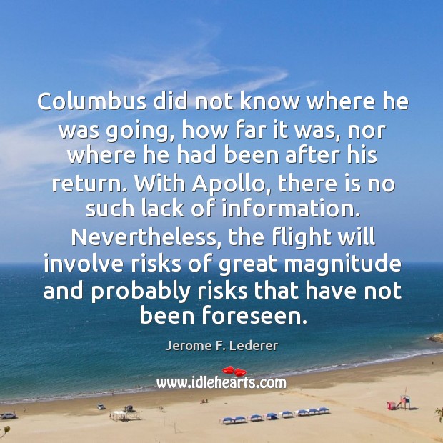 Columbus did not know where he was going, how far it was, Jerome F. Lederer Picture Quote