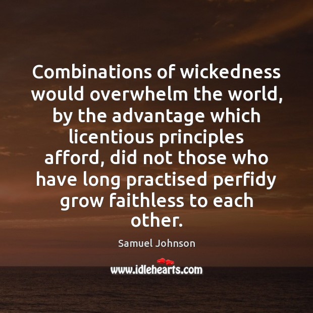 Combinations of wickedness would overwhelm the world, by the advantage which licentious Image