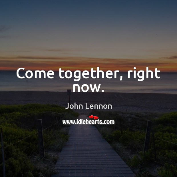 Come together, right now. Image