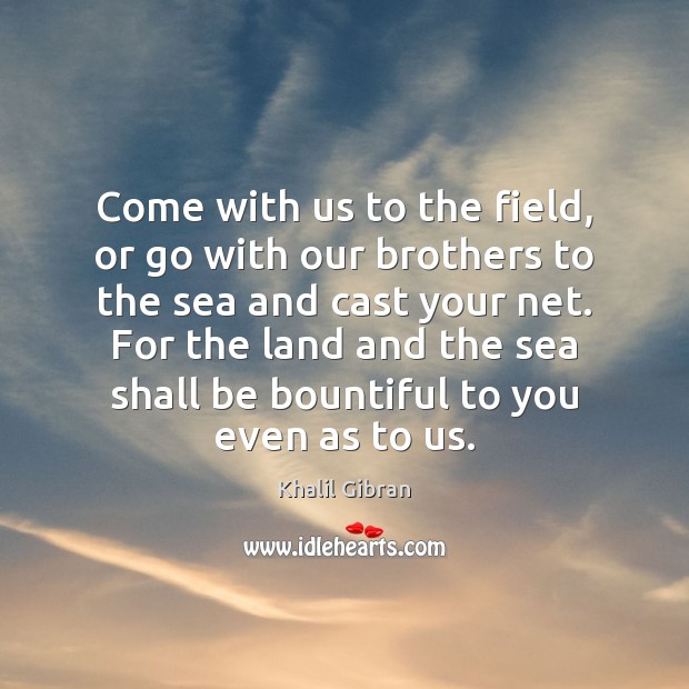 Come with us to the field, or go with our brothers to Brother Quotes Image