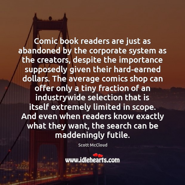 Comic book readers are just as abandoned by the corporate system as Scott McCloud Picture Quote