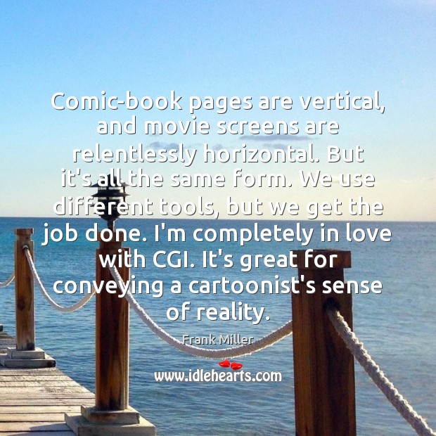 Comic-book pages are vertical, and movie screens are relentlessly horizontal. But it’s Reality Quotes Image