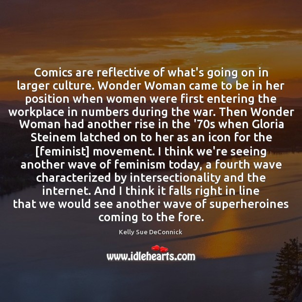 Comics are reflective of what’s going on in larger culture. Wonder Woman Image