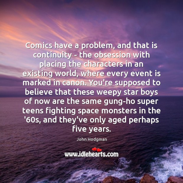 Comics have a problem, and that is continuity – the obsession with Teen Quotes Image