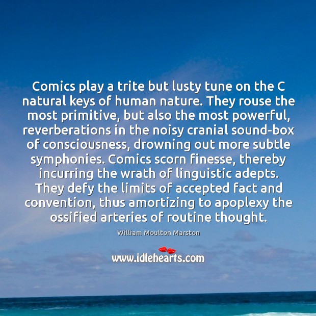 Comics play a trite but lusty tune on the C natural keys William Moulton Marston Picture Quote