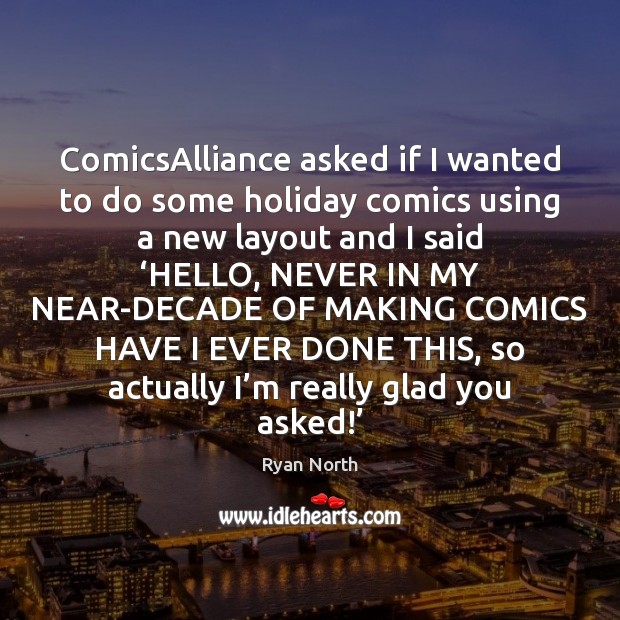 ComicsAlliance asked if I wanted to do some holiday comics using a Ryan North Picture Quote