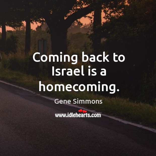 Coming back to Israel is a homecoming. Image