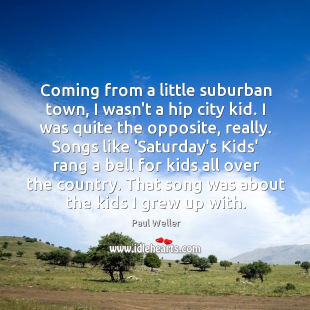 Coming from a little suburban town, I wasn’t a hip city kid. Image