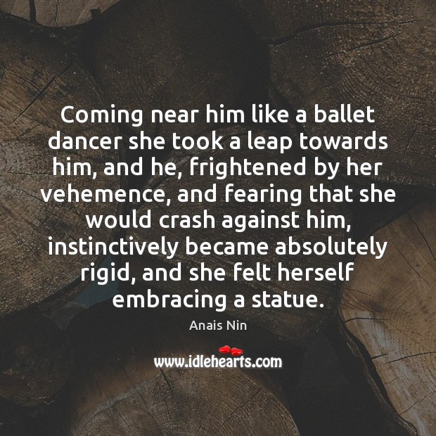 Coming near him like a ballet dancer she took a leap towards 