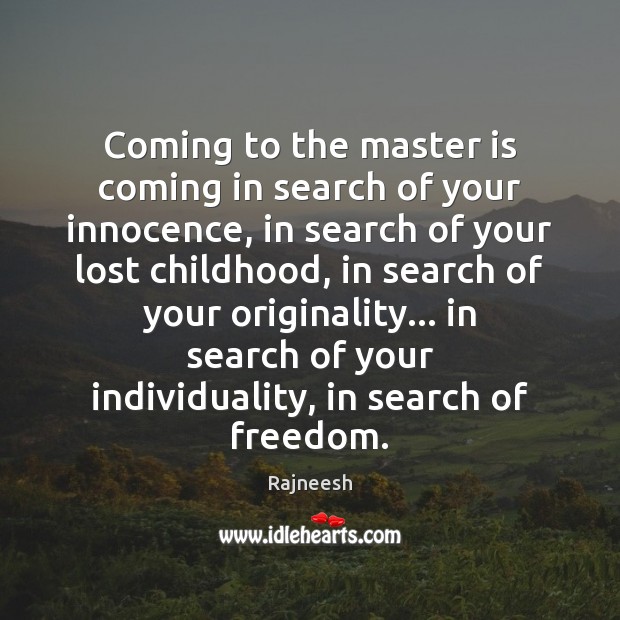 Coming to the master is coming in search of your innocence, in Rajneesh Picture Quote