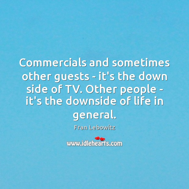 Commercials and sometimes other guests – it’s the down side of TV. Image