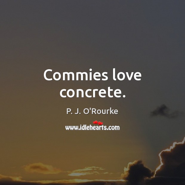 Commies love concrete. Image
