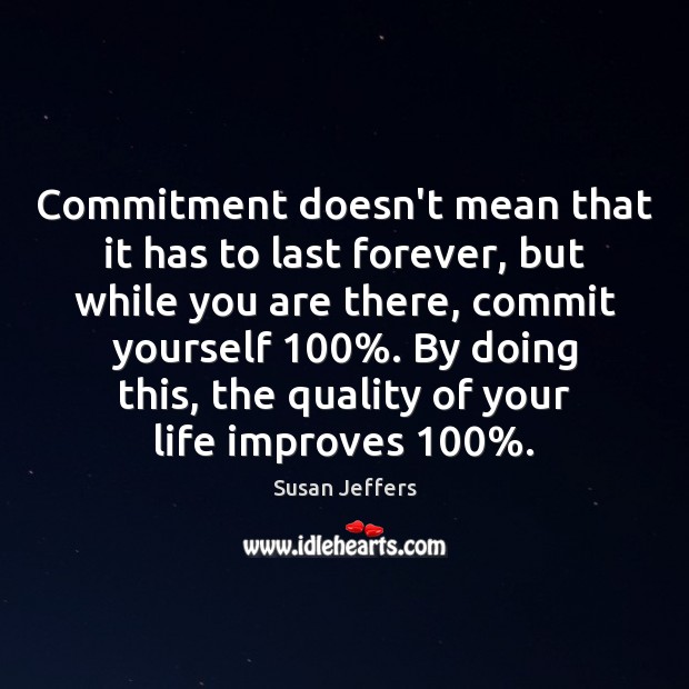 Commitment doesn’t mean that it has to last forever, but while you Susan Jeffers Picture Quote