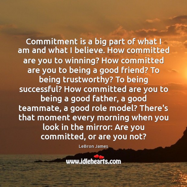 Commitment is a big part of what I am and what I Being Successful Quotes Image
