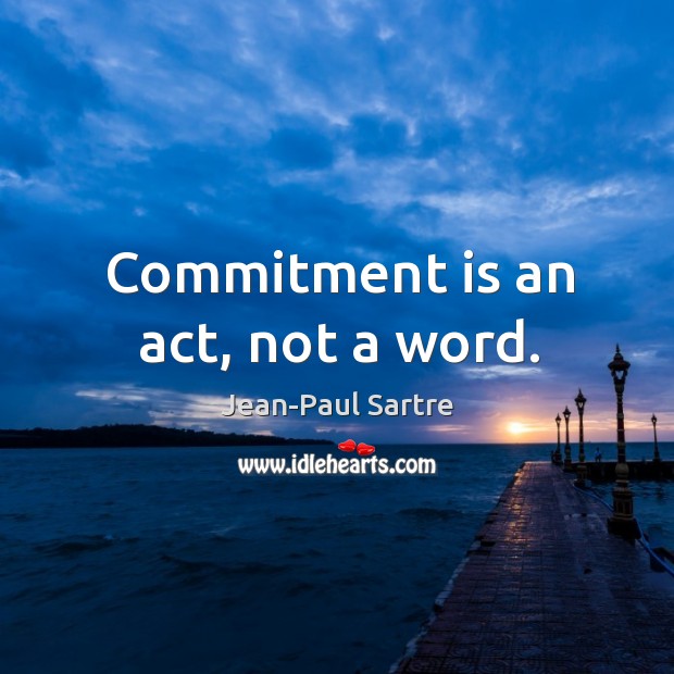 Commitment is an act, not a word. Jean-Paul Sartre Picture Quote