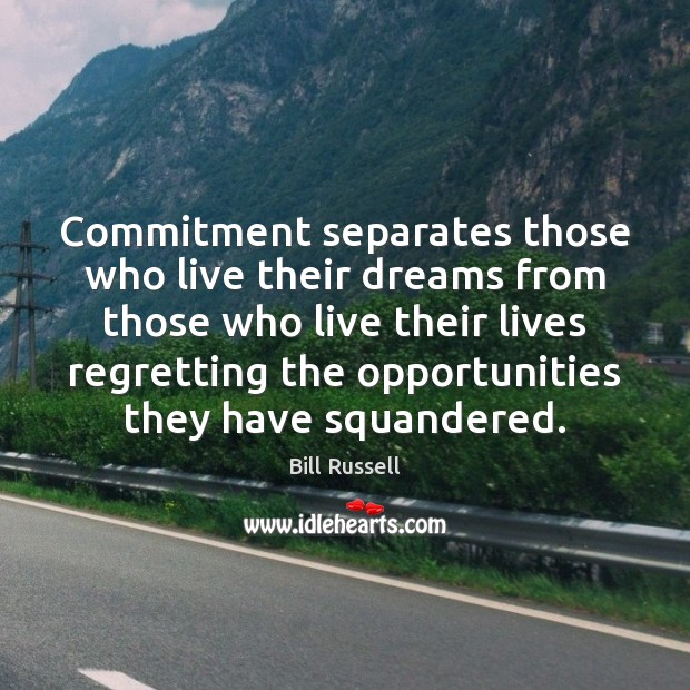 Commitment separates those who live their dreams from those who live their Bill Russell Picture Quote