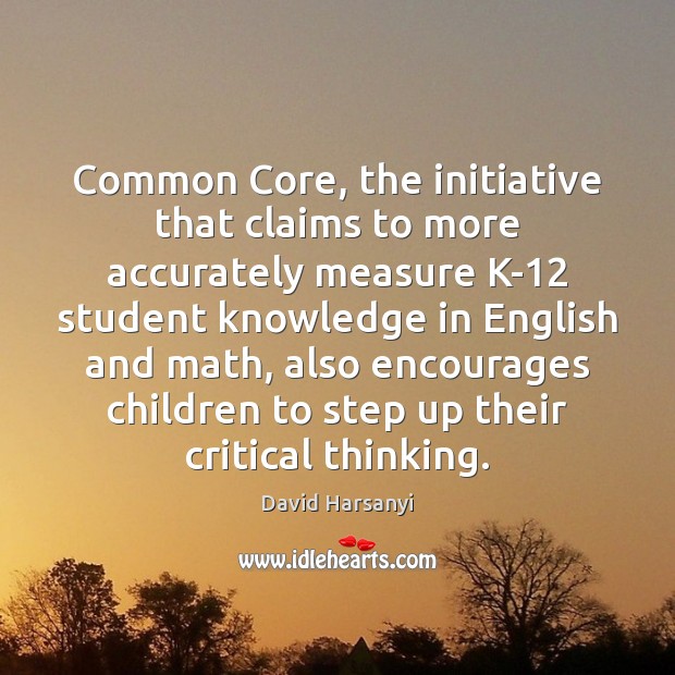 Common Core, the initiative that claims to more accurately measure K-12 student 