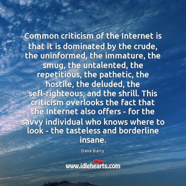 Common criticism of the Internet is that it is dominated by the Dave Barry Picture Quote