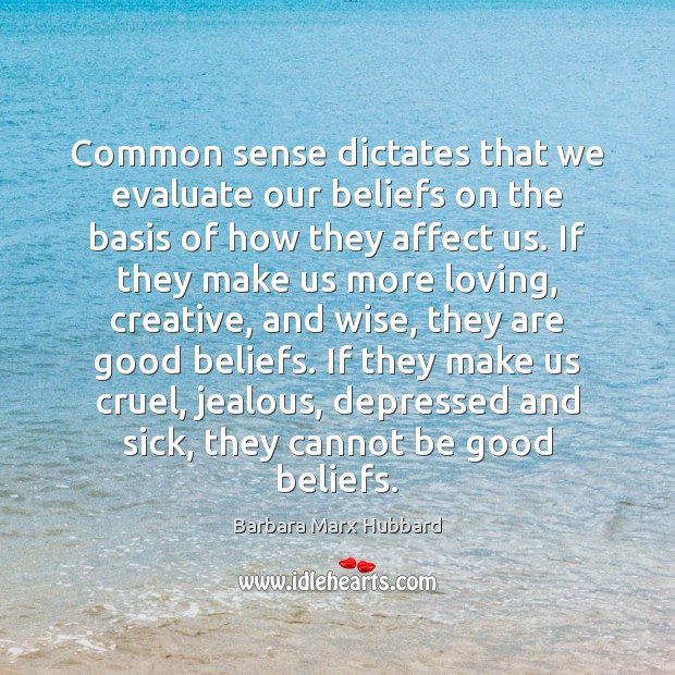 Common sense dictates that we evaluate our beliefs on the basis of Image