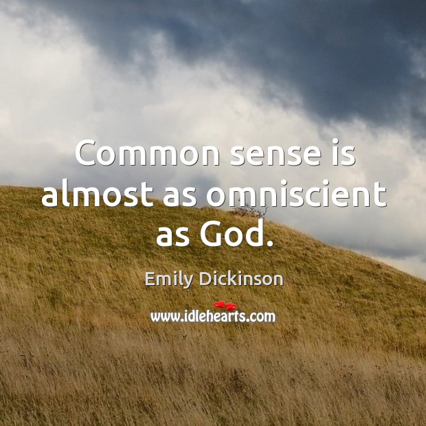 Common sense is almost as omniscient as God. Image
