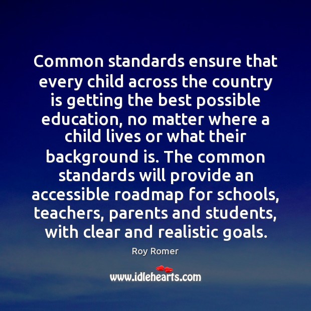Common standards ensure that every child across the country is getting the Roy Romer Picture Quote