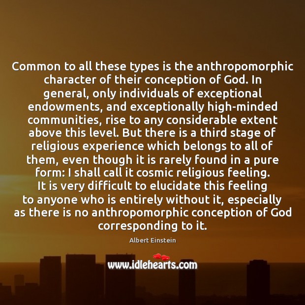 Common to all these types is the anthropomorphic character of their conception Albert Einstein Picture Quote