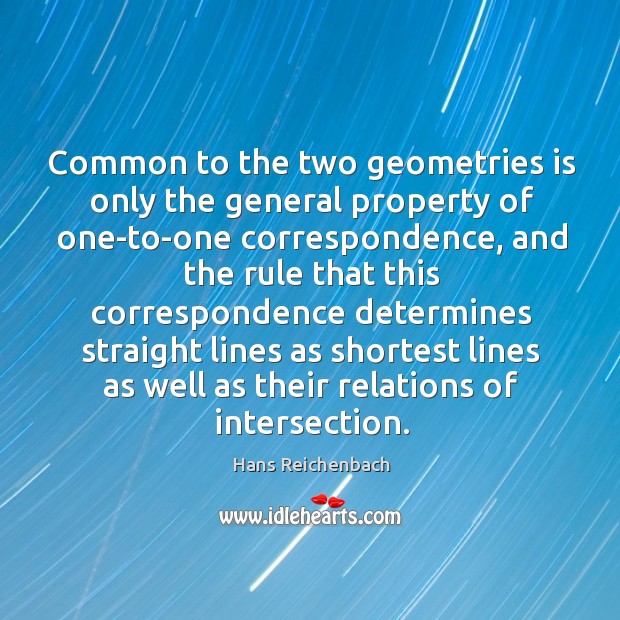 Common to the two geometries is only the general property of one-to-one Hans Reichenbach Picture Quote
