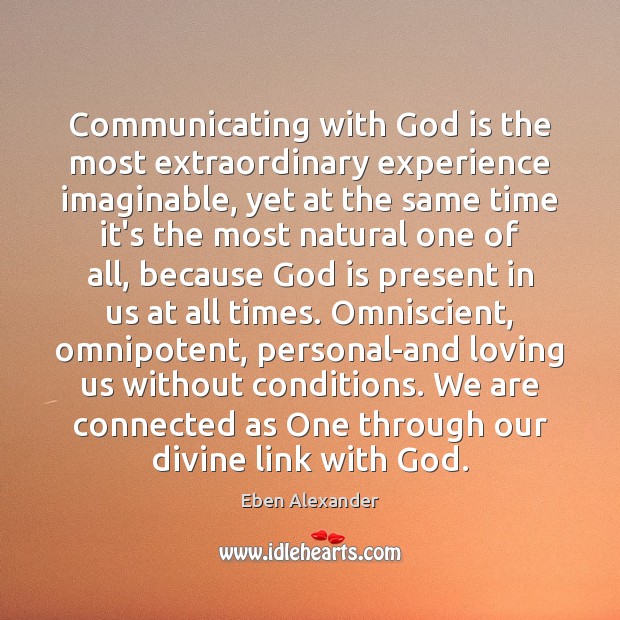 Communicating with God is the most extraordinary experience imaginable, yet at the Image