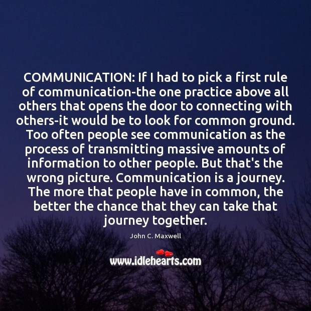 COMMUNICATION: If I had to pick a first rule of communication-the one Image