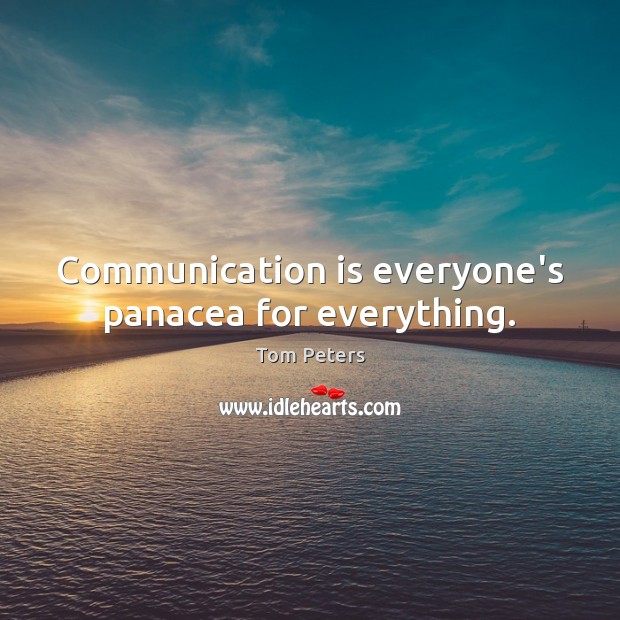 Communication is everyone’s panacea for everything. Communication Quotes Image