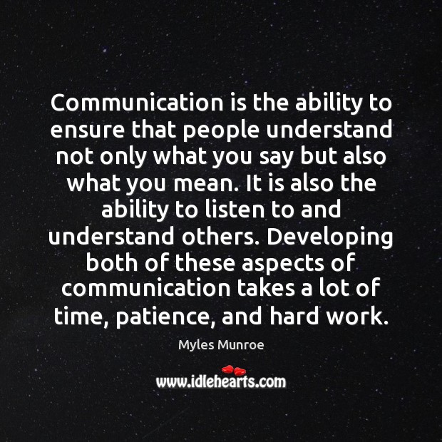 Communication is the ability to ensure that people understand not only what Image