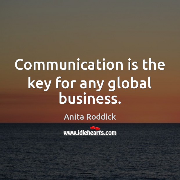 Communication is the key for any global business. Communication Quotes Image