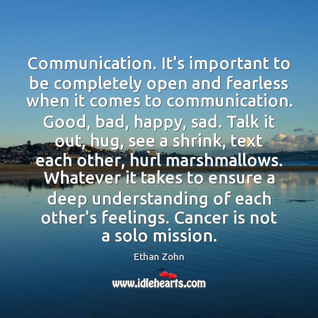 Communication. It’s important to be completely open and fearless when it comes Ethan Zohn Picture Quote