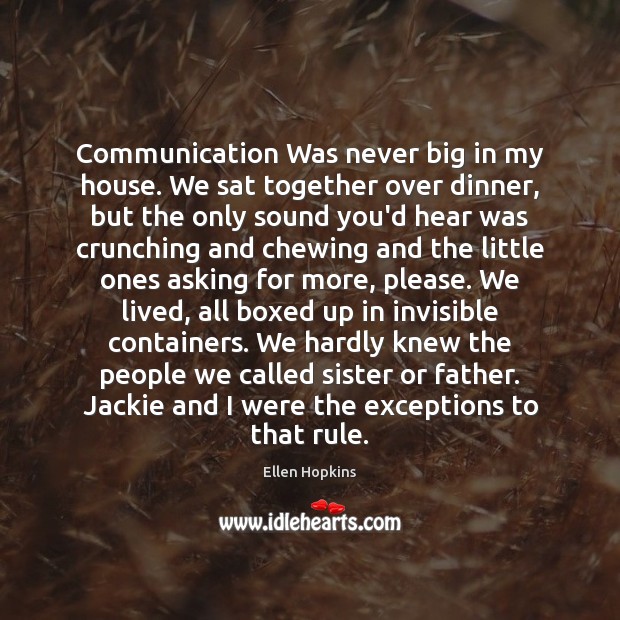 Communication Was never big in my house. We sat together over dinner, Image