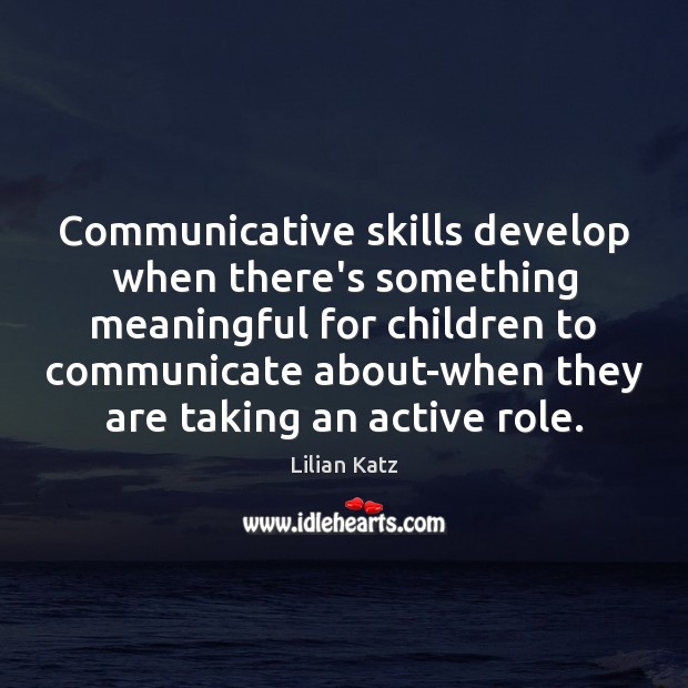 Communicative skills develop when there’s something meaningful for children to communicate about-when Image