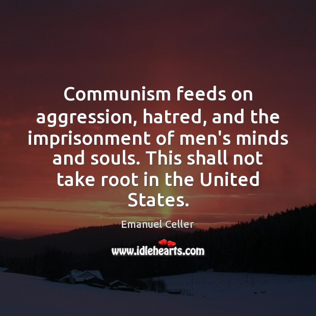 Communism feeds on aggression, hatred, and the imprisonment of men’s minds and Image