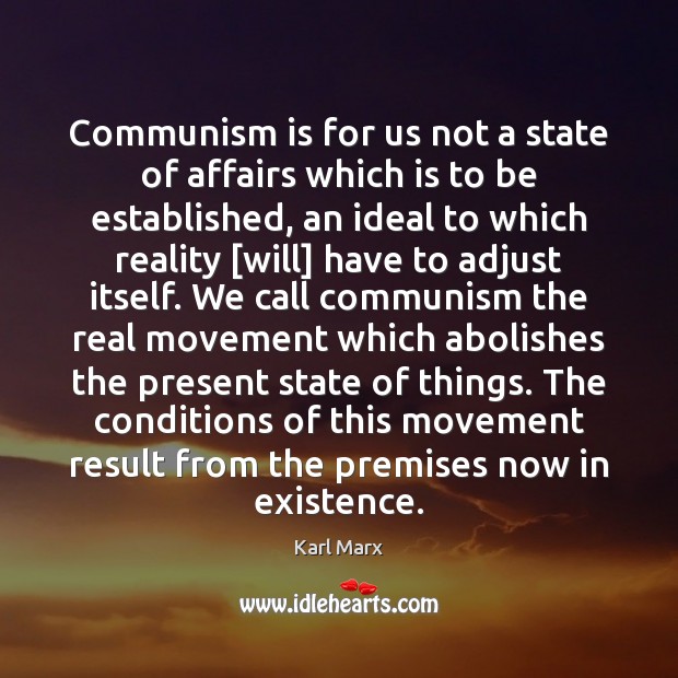 Communism is for us not a state of affairs which is to Karl Marx Picture Quote