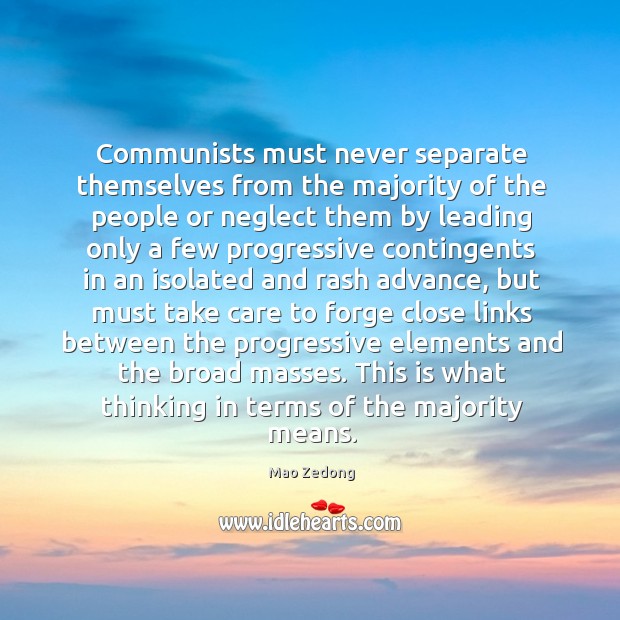 Communists must never separate themselves from the majority of the people or Image