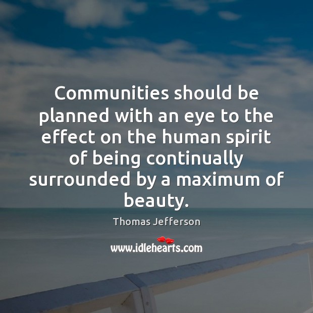 Communities should be planned with an eye to the effect on the Image