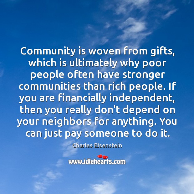 Community is woven from gifts, which is ultimately why poor people often Image