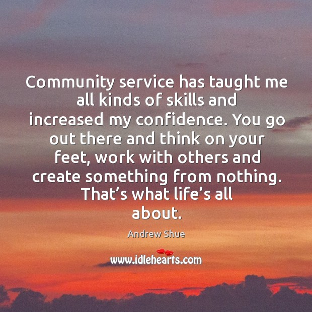 Community service has taught me all kinds of skills and increased my confidence. Image