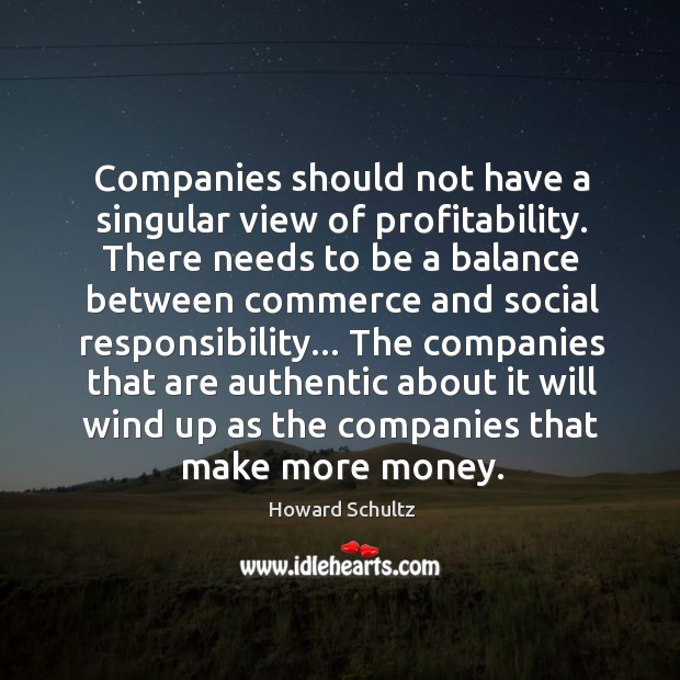 Companies should not have a singular view of profitability. There needs to Social Responsibility Quotes Image