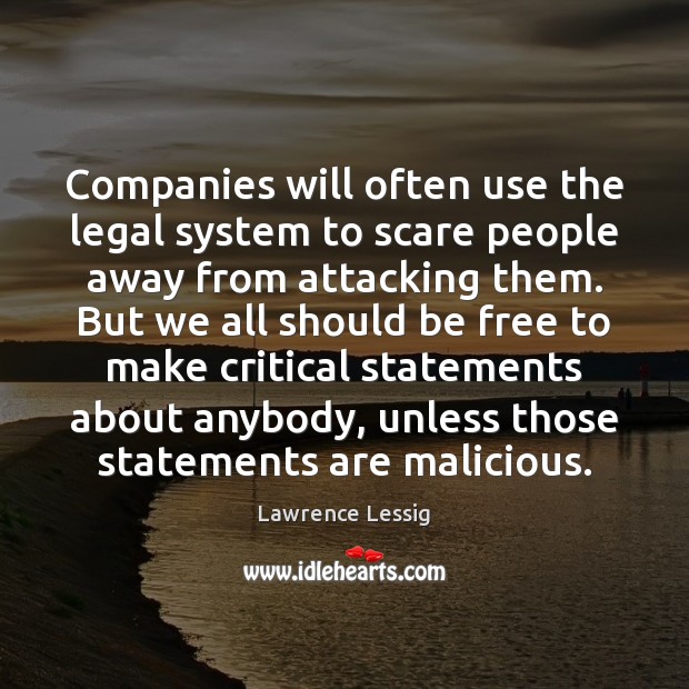 Companies will often use the legal system to scare people away from Lawrence Lessig Picture Quote