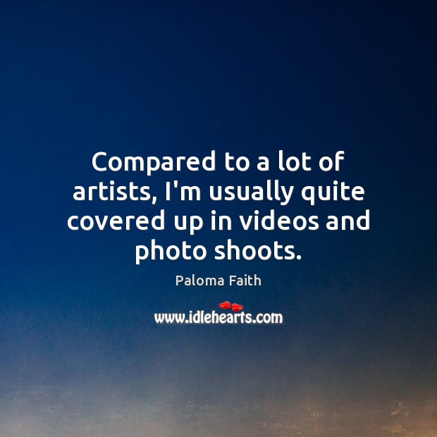 Compared to a lot of artists, I’m usually quite covered up in videos and photo shoots. Image