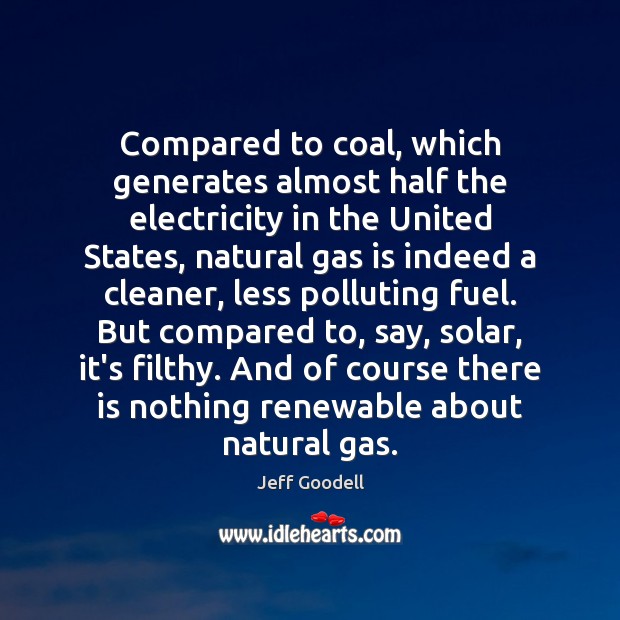 Compared to coal, which generates almost half the electricity in the United Image