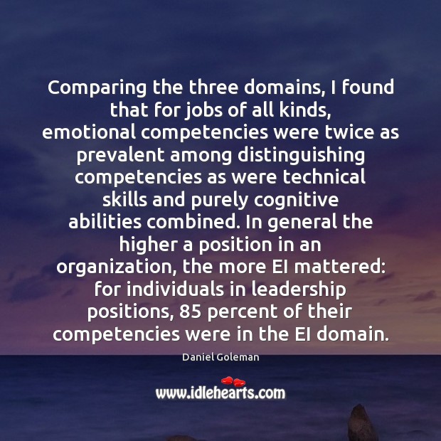 Comparing the three domains, I found that for jobs of all kinds, Daniel Goleman Picture Quote
