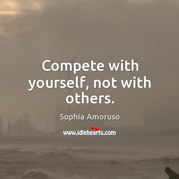 Compete with yourself, not with others. Image