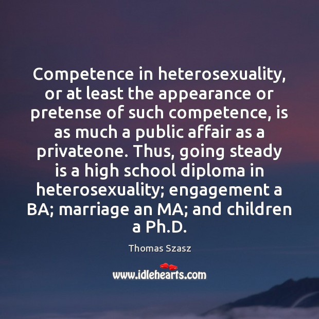 Competence in heterosexuality, or at least the appearance or pretense of such Engagement Quotes Image